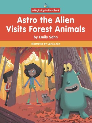 cover image of Astro the Alien Visits Forest Animals